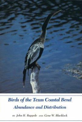 Birds of the Texas Coastal Bend: Abundance and ... 0890962219 Book Cover