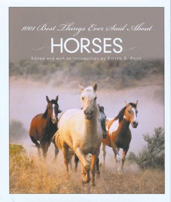 1001 Best Things Ever Said about Horses 1592289835 Book Cover