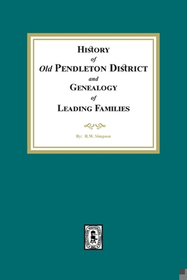 History of (Old) Pendleton District and Genealo... 0893081019 Book Cover