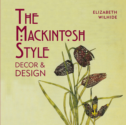 The Mackintosh Style: D?cor & Design 1909815543 Book Cover