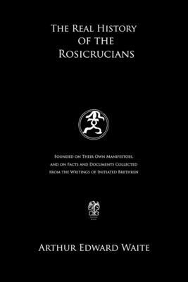 The Real History of the Rosicrucians: Founded o... B08MMGZW9Y Book Cover