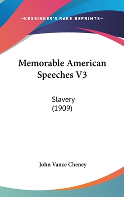 Memorable American Speeches V3: Slavery (1909) 1160940215 Book Cover