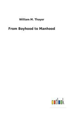 From Boyhood to Manhood 3732628833 Book Cover