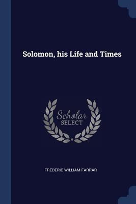 Solomon, his Life and Times 1376896265 Book Cover