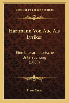 Hartmann Von Aue Als Lyriker: Eine Literarhisto... [German] 1168358914 Book Cover