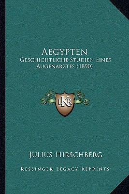 Aegypten: Geschichtliche Studien Eines Augenarz... [German] 1167475623 Book Cover