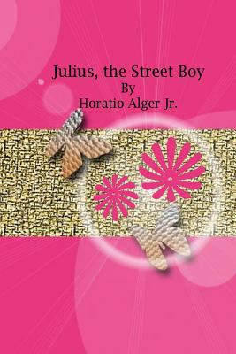 Julius, the Street Boy 1541349520 Book Cover