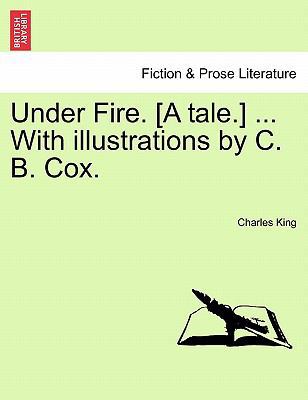 Under Fire. [A Tale.] ... with Illustrations by... 1241224234 Book Cover