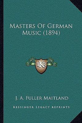 Masters Of German Music (1894) 1164067818 Book Cover