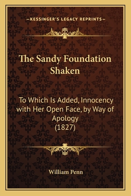 The Sandy Foundation Shaken: To Which Is Added,... 1165750031 Book Cover