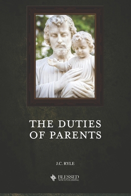 The Duties of Parents (Illustrated) 1088446841 Book Cover