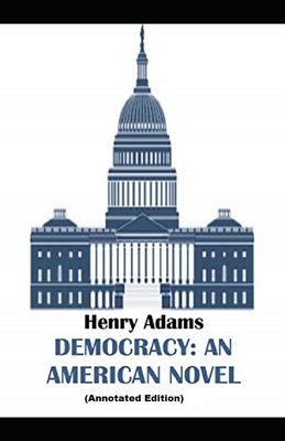 Democracy, An American Novel By Henry Adams (An... B094NTGK7G Book Cover