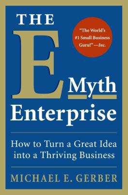 The E-Myth Enterprise: How to Turn a Great Idea... 0061733695 Book Cover