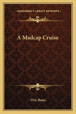 A Madcap Cruise 116328405X Book Cover