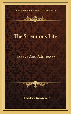 The Strenuous Life: Essays And Addresses 1163202045 Book Cover