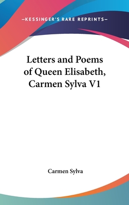 Letters and Poems of Queen Elisabeth, Carmen Sy... 0548063133 Book Cover