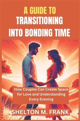 A Guide to Transitioning Into Bonding Time: How... B0DPMHW5SQ Book Cover