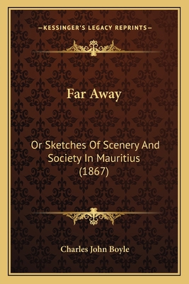 Far Away: Or Sketches Of Scenery And Society In... 1165346141 Book Cover