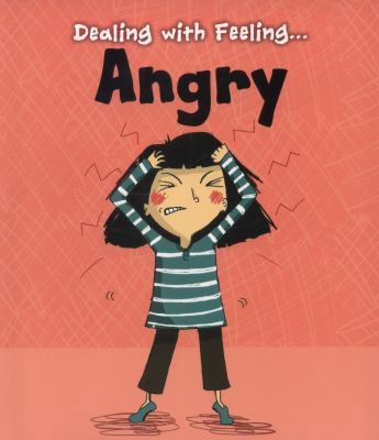 Angry (Dealing with Feeling) 1406250473 Book Cover