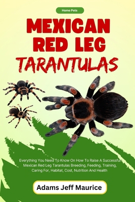 Mexican Red Leg Tarantulas: Everything You Need...            Book Cover