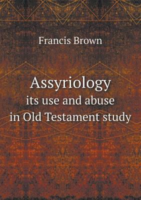 Assyriology its use and abuse in Old Testament ... 5518595417 Book Cover