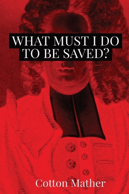 What Must I do to be Saved? 1087885248 Book Cover