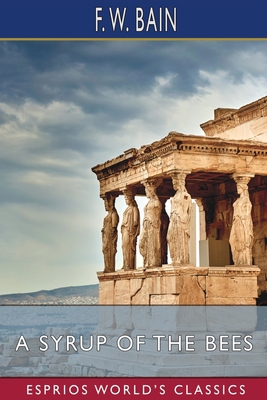 A Syrup of the Bees (Esprios Classics) B0BPZMVQPD Book Cover