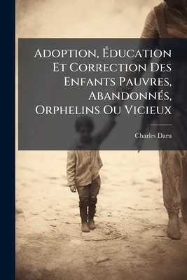 Adoption, Éducation Et Correction Des Enfants P... [French] 1143889940 Book Cover