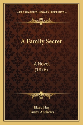 A Family Secret: A Novel (1876) 1166455548 Book Cover