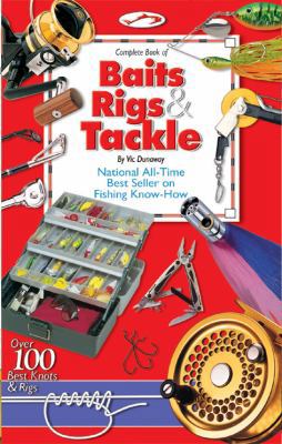 Complete Book of Baits Rigs & Tackle book by Vic Dunaway