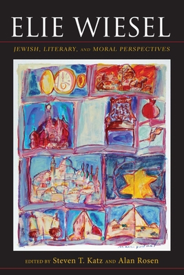 Elie Wiesel: Jewish, Literary, and Moral Perspe... 0253008050 Book Cover