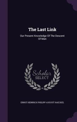The Last Link: Our Present Knowledge of the Des... 1346408459 Book Cover