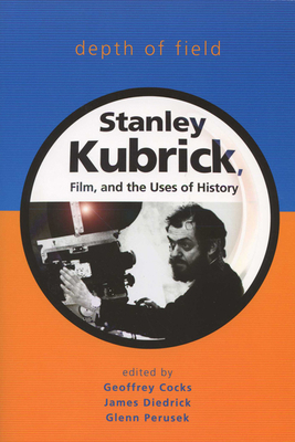 Depth of Field: Stanley Kubrick, Film, and the ... 0299216144 Book Cover