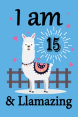 I am 15 and Llamazing: Llama Notebook for 15th Birthday Gift Journal for Llama Lover Kids, Boys, and Girls - 100 Pages 6x9 Inch Composition Birthday ... 15th Bday Gifts Diary, Journal, and Noteboo