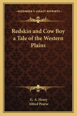 Redskin and Cow Boy a Tale of the Western Plains 116272725X Book Cover