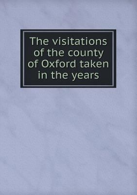 The visitations of the county of Oxford taken i... 5518510608 Book Cover