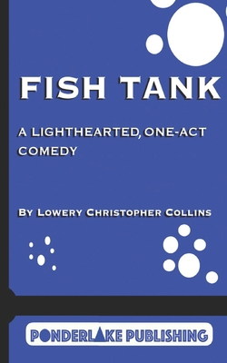 Fish Tank: A Light-Hearted, One-Act Comedy 0999224166 Book Cover