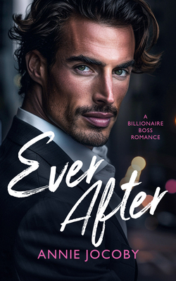 Ever After: A Billionaire Boss Romance 1036707350 Book Cover