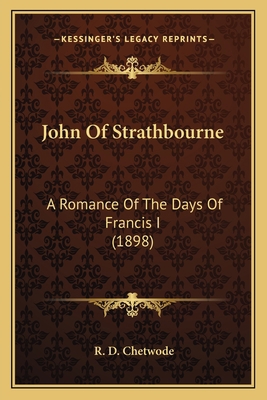 John Of Strathbourne: A Romance Of The Days Of ... 1166604683 Book Cover