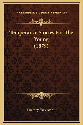 Temperance Stories For The Young (1879) 1169243703 Book Cover