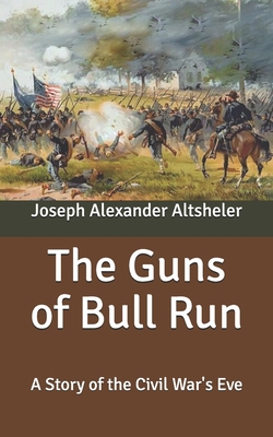 The Guns of Bull Run: A Story of the Civil War'... B087RGBVKQ Book Cover