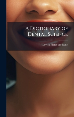 A Dictionary of Dental Science 1023964465 Book Cover