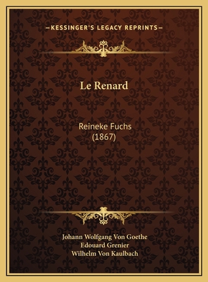 Le Renard: Reineke Fuchs (1867) [French] 1169717411 Book Cover