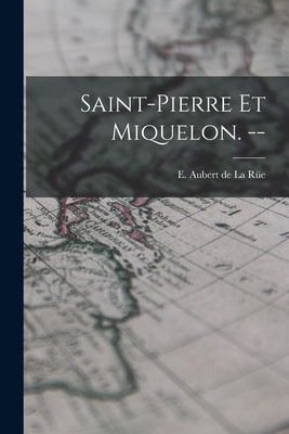 Saint-Pierre Et Miquelon. -- 1014650607 Book Cover