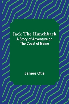 Jack the Hunchback: A Story of Adventure on the... 9356159998 Book Cover