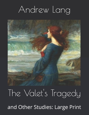The Valet's Tragedy: and Other Studies: Large P... B085DMCB9P Book Cover