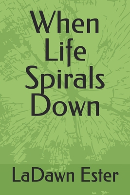 When Life Spirals Down B0GP9BJVT6 Book Cover