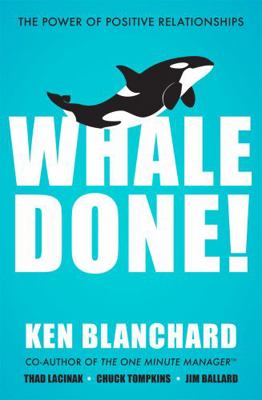 Whale Done!: The Power of Positive Relationships 1529309387 Book Cover