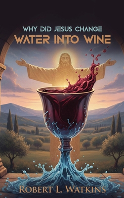 Why Did Jesus Change Water Into Wine B0GT2B8Z81 Book Cover