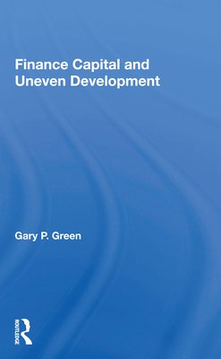 Finance Capital and Uneven Development 0367163810 Book Cover